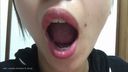 [Selfie camera de posted video (special edition)] A little strong beautiful sister "lips, mouth, tongue, teeth"