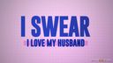 Real Wife Stories - I Swear I Love My Husband
