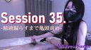 Session 35. -精液漏らすまで亀頭責め-　Glans play（S-F119）