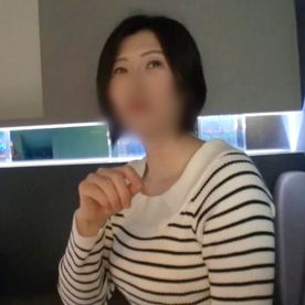 《熟女・ハメ撮り》ショートカットの似合う五十路妻！10年以上ぶりのSEXで大興奮イキ！